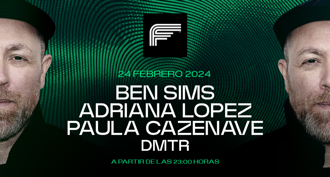24/2: Ben Sims + Adriana López + Paula Cazenave + DMTR
